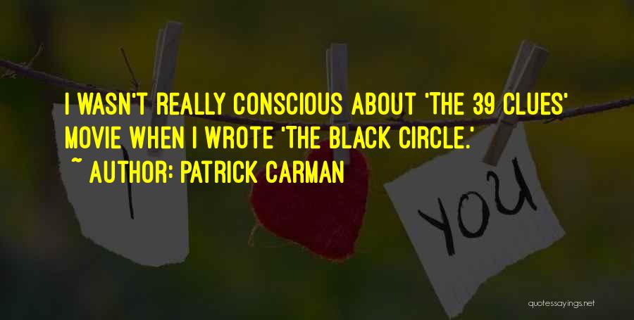 Patrick Carman Quotes: I Wasn't Really Conscious About 'the 39 Clues' Movie When I Wrote 'the Black Circle.'