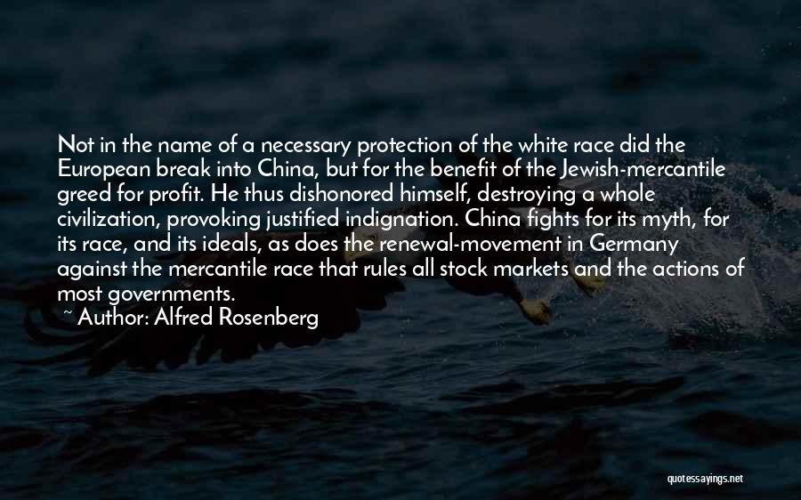 Alfred Rosenberg Quotes: Not In The Name Of A Necessary Protection Of The White Race Did The European Break Into China, But For