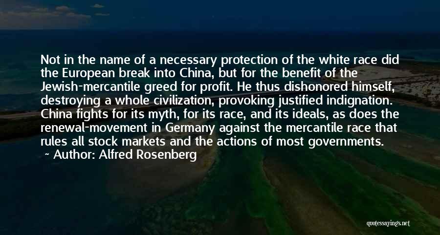 Alfred Rosenberg Quotes: Not In The Name Of A Necessary Protection Of The White Race Did The European Break Into China, But For