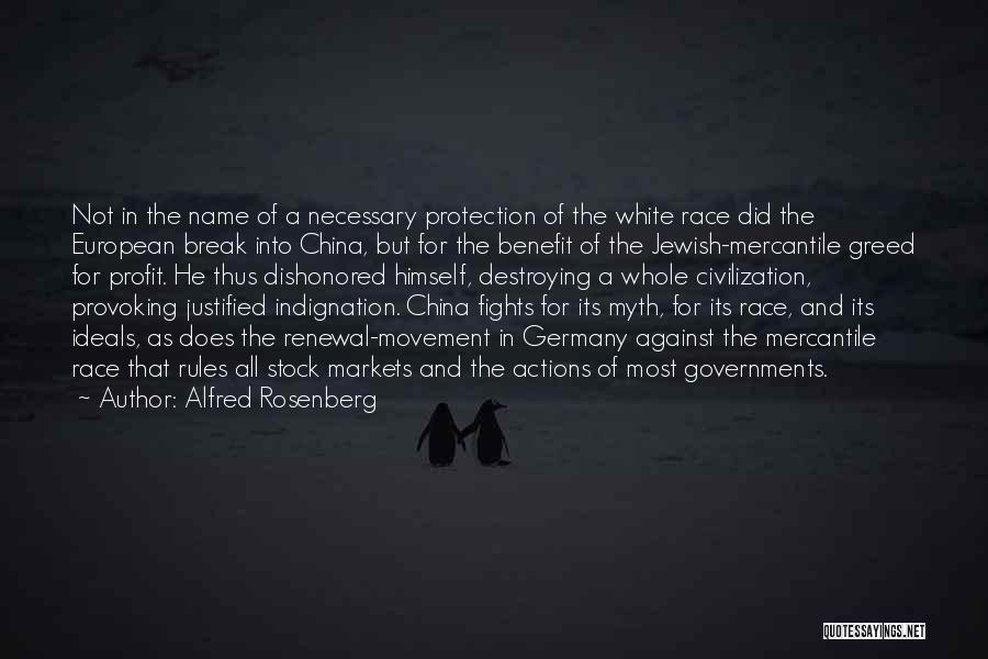 Alfred Rosenberg Quotes: Not In The Name Of A Necessary Protection Of The White Race Did The European Break Into China, But For