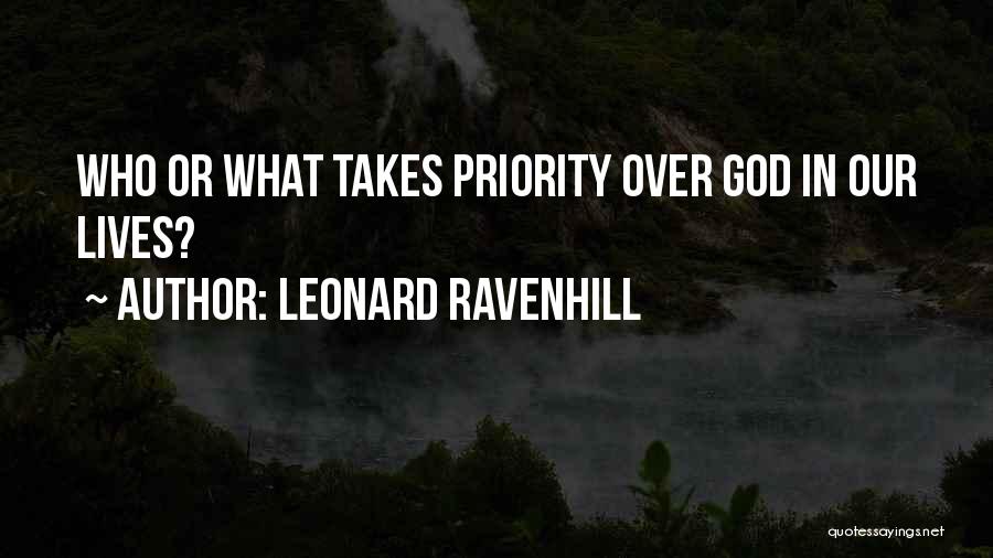 Leonard Ravenhill Quotes: Who Or What Takes Priority Over God In Our Lives?