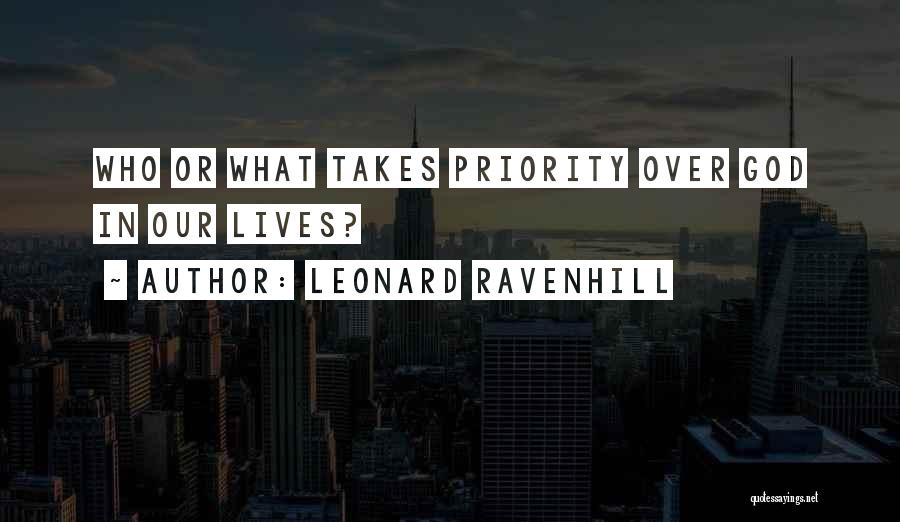 Leonard Ravenhill Quotes: Who Or What Takes Priority Over God In Our Lives?