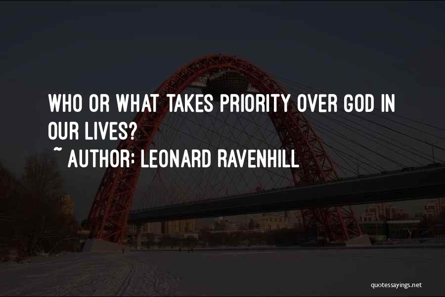 Leonard Ravenhill Quotes: Who Or What Takes Priority Over God In Our Lives?