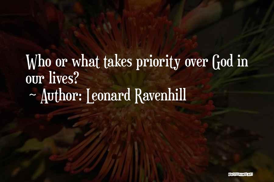 Leonard Ravenhill Quotes: Who Or What Takes Priority Over God In Our Lives?