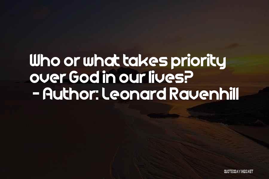 Leonard Ravenhill Quotes: Who Or What Takes Priority Over God In Our Lives?