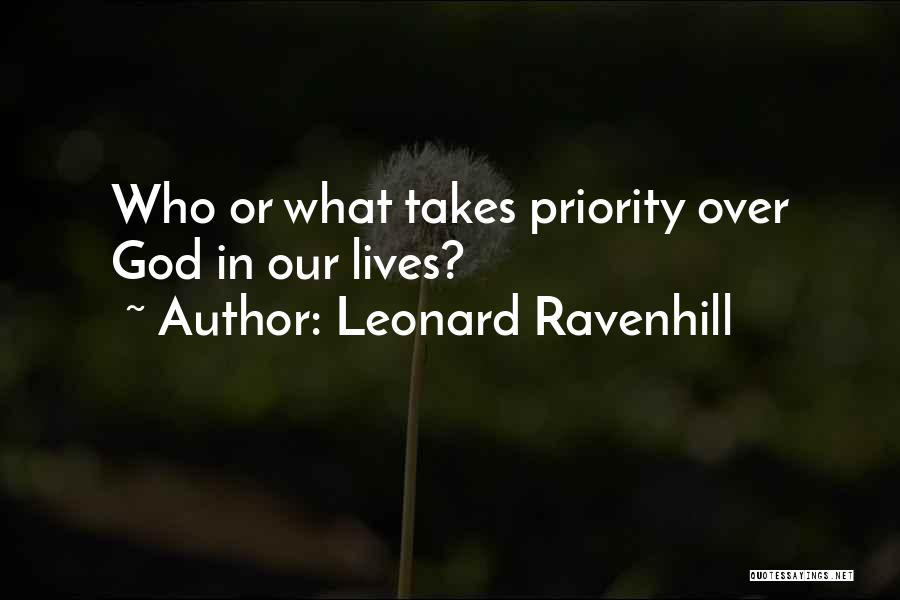 Leonard Ravenhill Quotes: Who Or What Takes Priority Over God In Our Lives?
