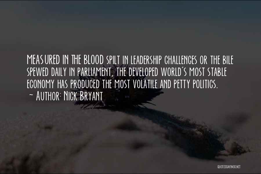 Nick Bryant Quotes: Measured In The Blood Spilt In Leadership Challenges Or The Bile Spewed Daily In Parliament, The Developed World's Most Stable