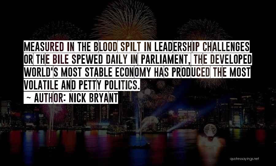 Nick Bryant Quotes: Measured In The Blood Spilt In Leadership Challenges Or The Bile Spewed Daily In Parliament, The Developed World's Most Stable