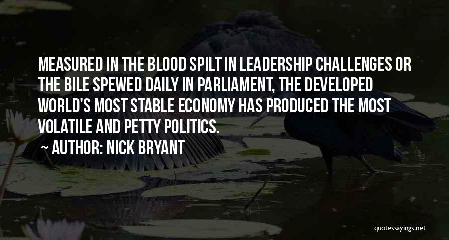 Nick Bryant Quotes: Measured In The Blood Spilt In Leadership Challenges Or The Bile Spewed Daily In Parliament, The Developed World's Most Stable