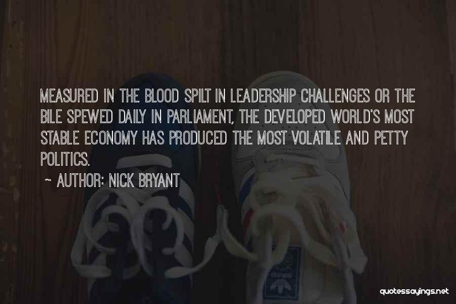 Nick Bryant Quotes: Measured In The Blood Spilt In Leadership Challenges Or The Bile Spewed Daily In Parliament, The Developed World's Most Stable