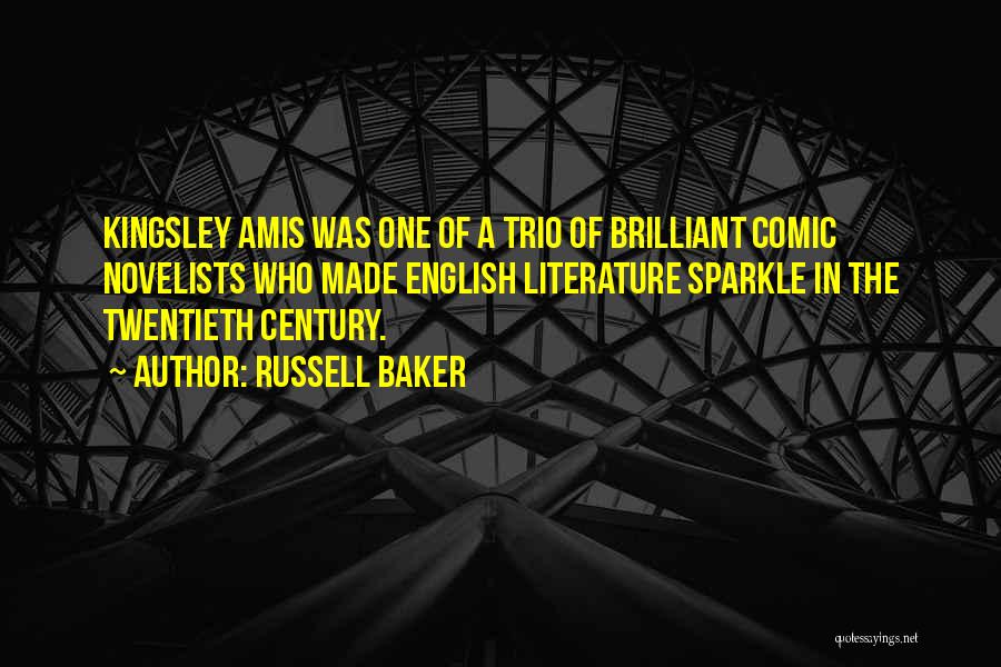 Russell Baker Quotes: Kingsley Amis Was One Of A Trio Of Brilliant Comic Novelists Who Made English Literature Sparkle In The Twentieth Century.