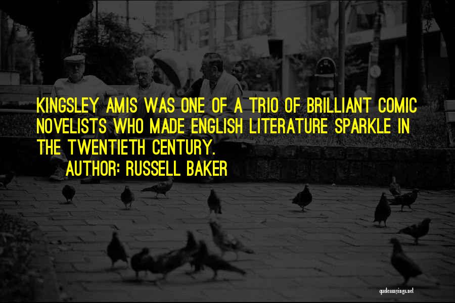 Russell Baker Quotes: Kingsley Amis Was One Of A Trio Of Brilliant Comic Novelists Who Made English Literature Sparkle In The Twentieth Century.