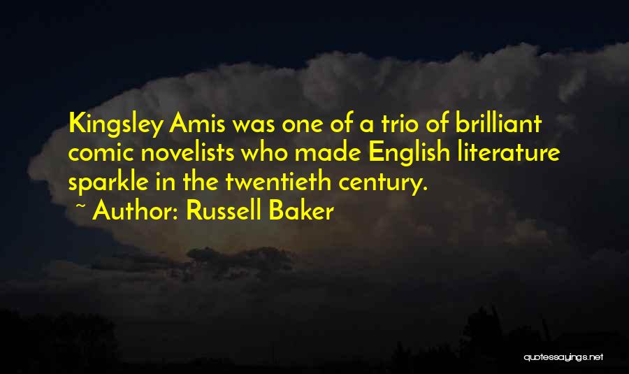 Russell Baker Quotes: Kingsley Amis Was One Of A Trio Of Brilliant Comic Novelists Who Made English Literature Sparkle In The Twentieth Century.
