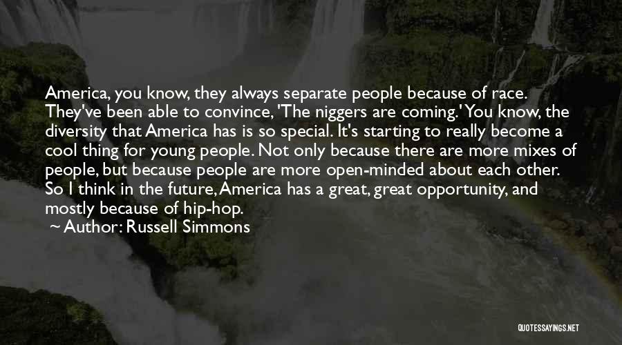 Russell Simmons Quotes: America, You Know, They Always Separate People Because Of Race. They've Been Able To Convince, 'the Niggers Are Coming.' You