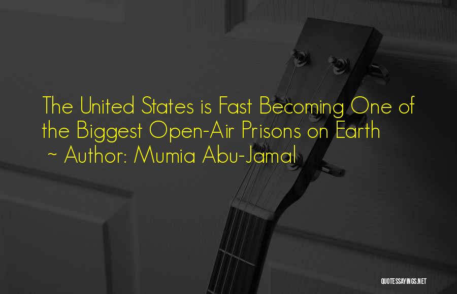 Mumia Abu-Jamal Quotes: The United States Is Fast Becoming One Of The Biggest Open-air Prisons On Earth