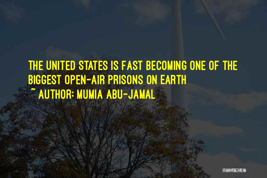 Mumia Abu-Jamal Quotes: The United States Is Fast Becoming One Of The Biggest Open-air Prisons On Earth