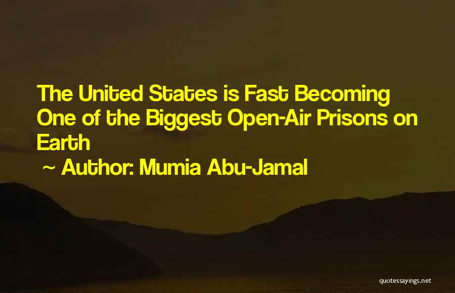 Mumia Abu-Jamal Quotes: The United States Is Fast Becoming One Of The Biggest Open-air Prisons On Earth