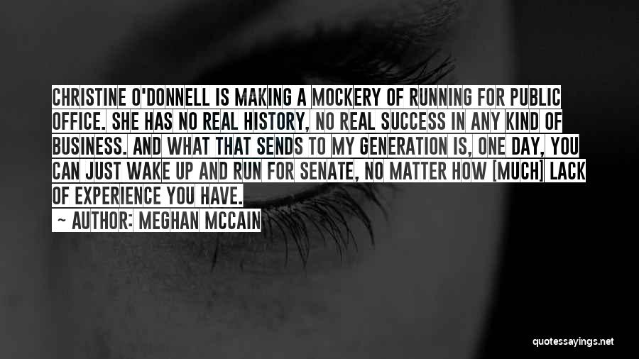 Meghan McCain Quotes: Christine O'donnell Is Making A Mockery Of Running For Public Office. She Has No Real History, No Real Success In