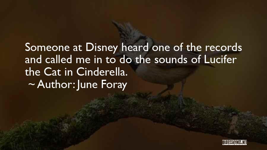 June Foray Quotes: Someone At Disney Heard One Of The Records And Called Me In To Do The Sounds Of Lucifer The Cat