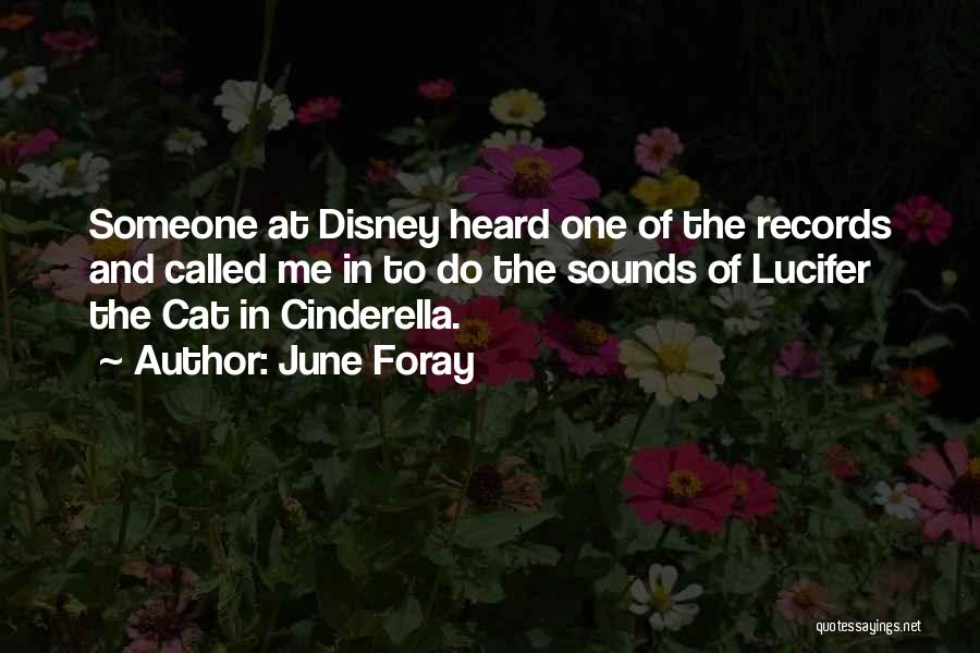 June Foray Quotes: Someone At Disney Heard One Of The Records And Called Me In To Do The Sounds Of Lucifer The Cat