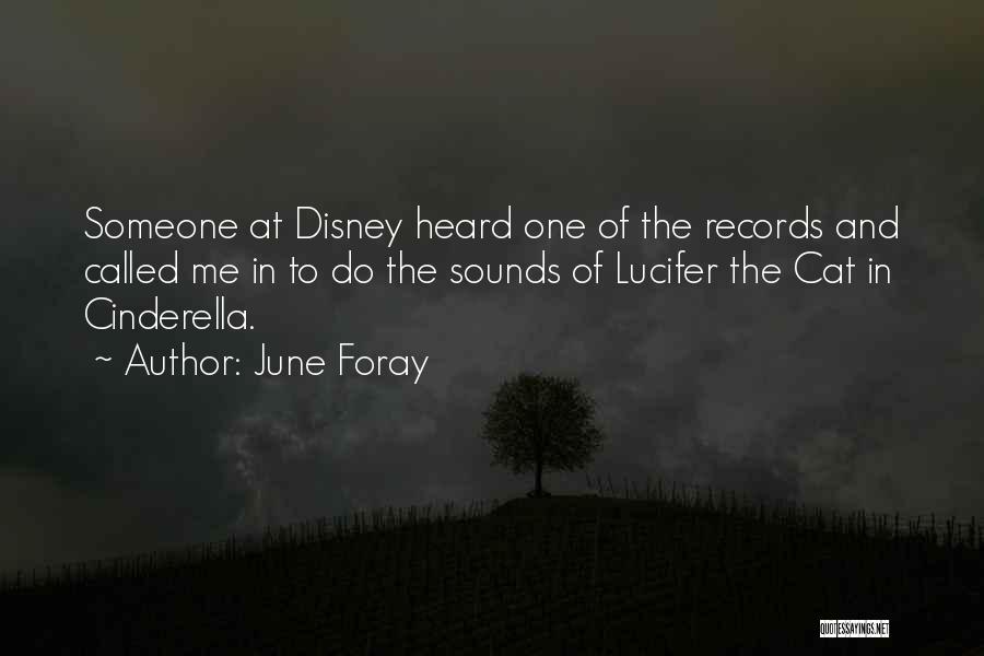 June Foray Quotes: Someone At Disney Heard One Of The Records And Called Me In To Do The Sounds Of Lucifer The Cat