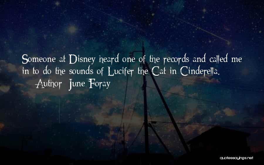 June Foray Quotes: Someone At Disney Heard One Of The Records And Called Me In To Do The Sounds Of Lucifer The Cat