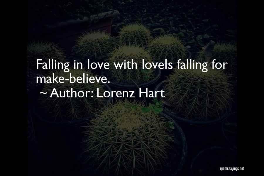 Lorenz Hart Quotes: Falling In Love With Loveis Falling For Make-believe.