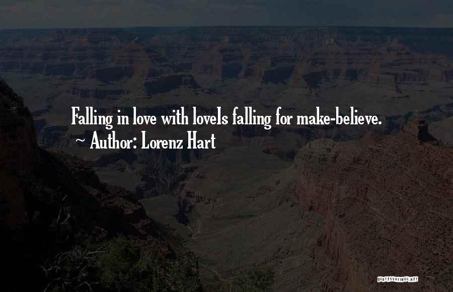 Lorenz Hart Quotes: Falling In Love With Loveis Falling For Make-believe.