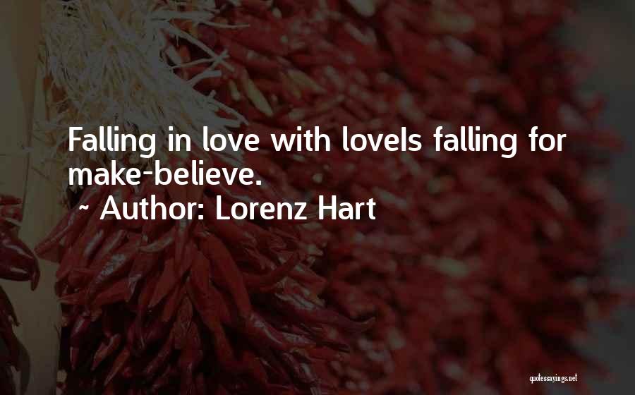 Lorenz Hart Quotes: Falling In Love With Loveis Falling For Make-believe.