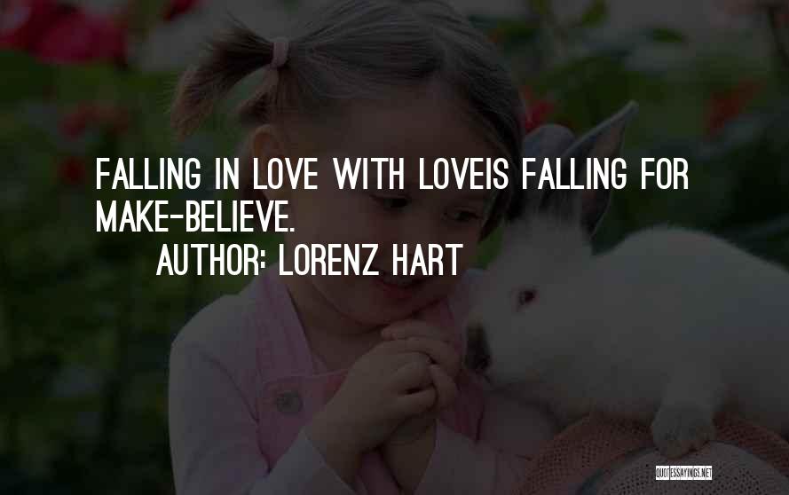 Lorenz Hart Quotes: Falling In Love With Loveis Falling For Make-believe.