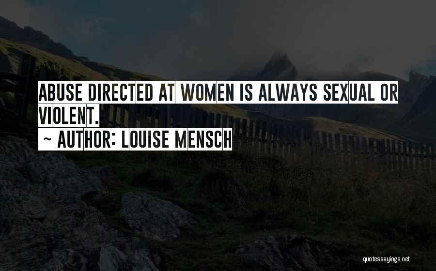 Louise Mensch Quotes: Abuse Directed At Women Is Always Sexual Or Violent.