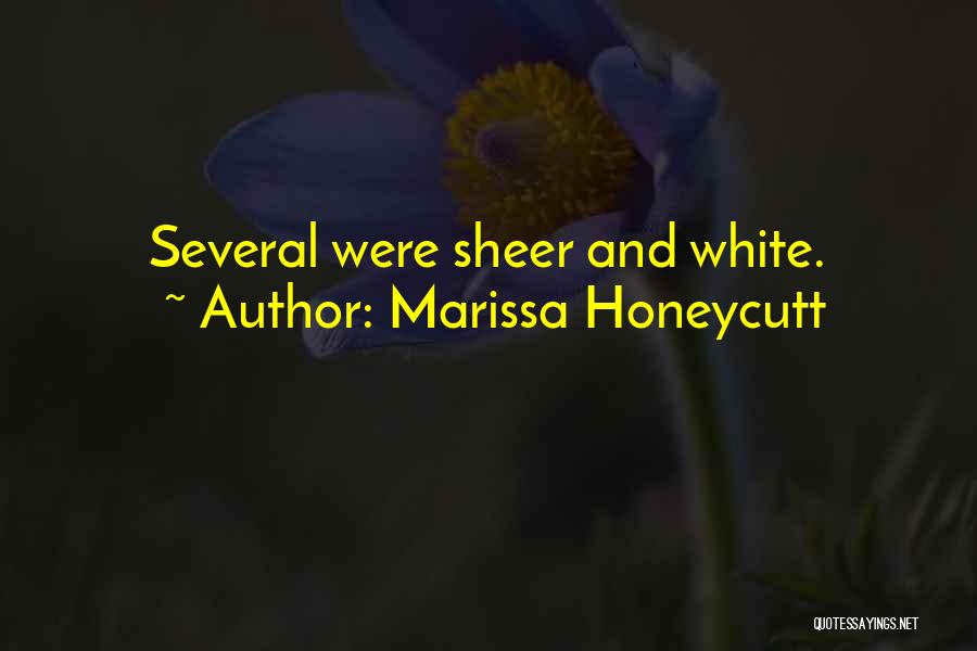 Marissa Honeycutt Quotes: Several Were Sheer And White.