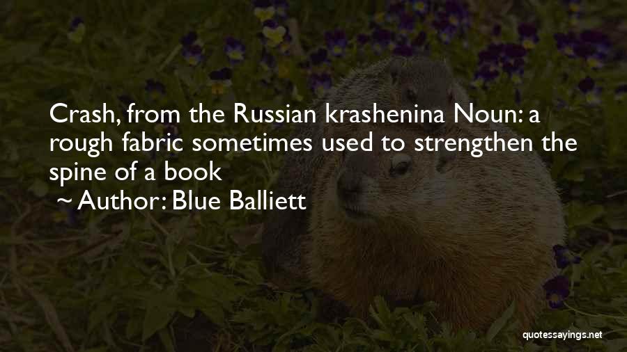 Blue Balliett Quotes: Crash, From The Russian Krashenina Noun: A Rough Fabric Sometimes Used To Strengthen The Spine Of A Book