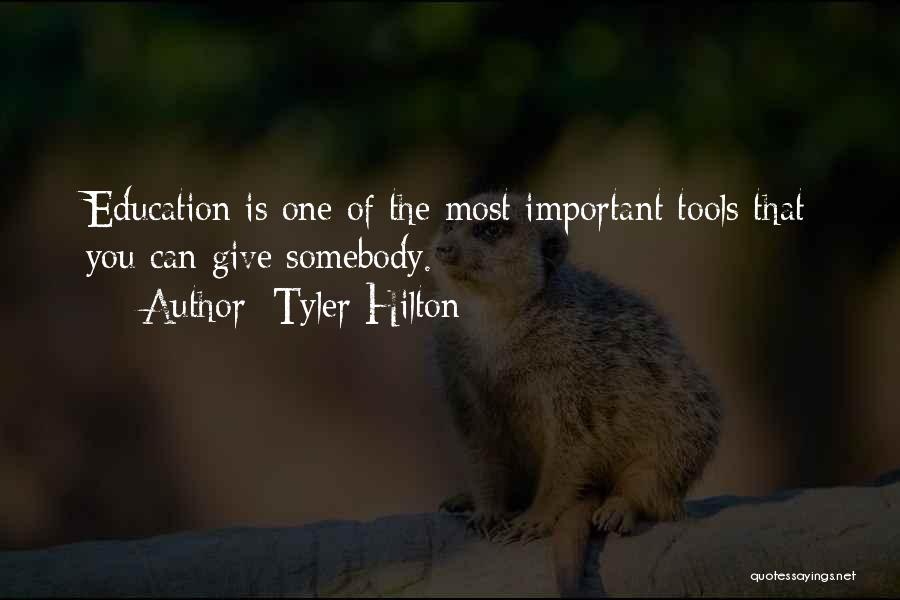 Tyler Hilton Quotes: Education Is One Of The Most Important Tools That You Can Give Somebody.