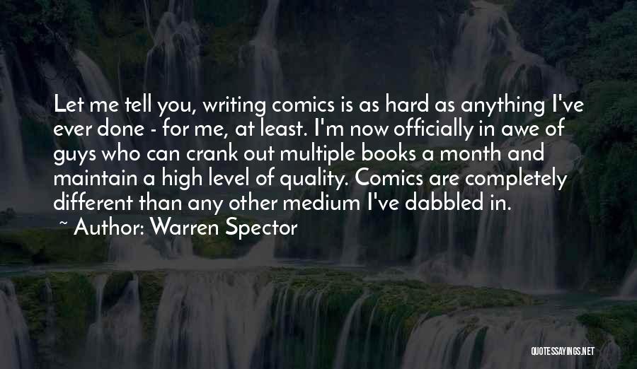 Warren Spector Quotes: Let Me Tell You, Writing Comics Is As Hard As Anything I've Ever Done - For Me, At Least. I'm