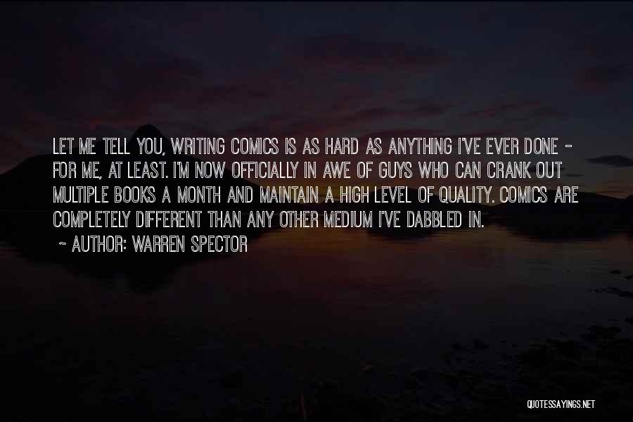 Warren Spector Quotes: Let Me Tell You, Writing Comics Is As Hard As Anything I've Ever Done - For Me, At Least. I'm