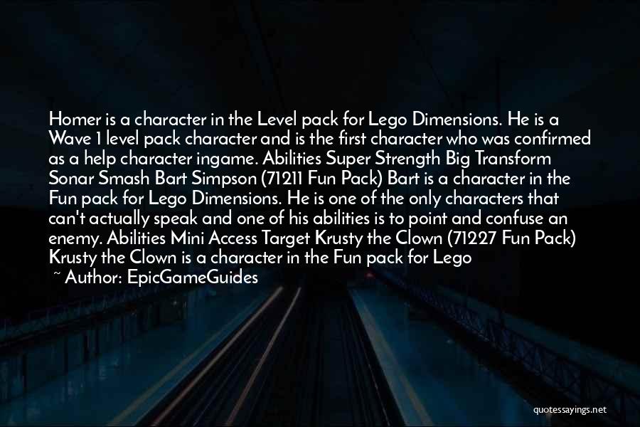 EpicGameGuides Quotes: Homer Is A Character In The Level Pack For Lego Dimensions. He Is A Wave 1 Level Pack Character And