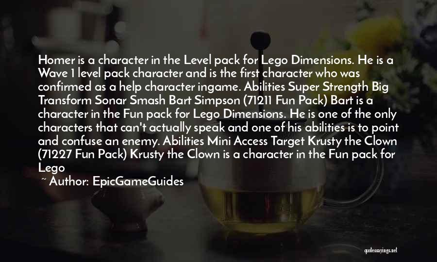 EpicGameGuides Quotes: Homer Is A Character In The Level Pack For Lego Dimensions. He Is A Wave 1 Level Pack Character And