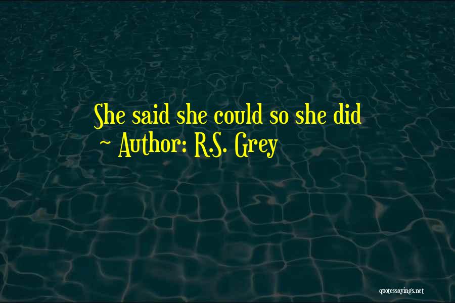 R.S. Grey Quotes: She Said She Could So She Did