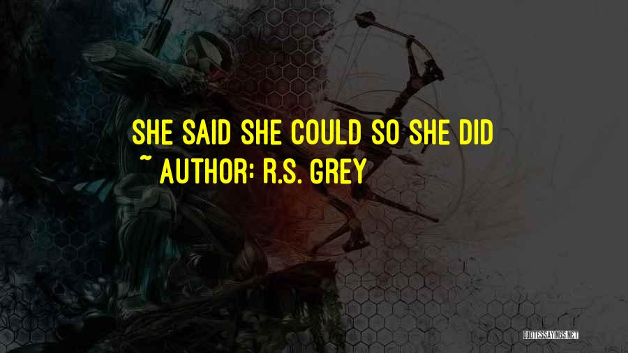 R.S. Grey Quotes: She Said She Could So She Did