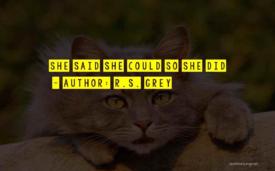 R.S. Grey Quotes: She Said She Could So She Did