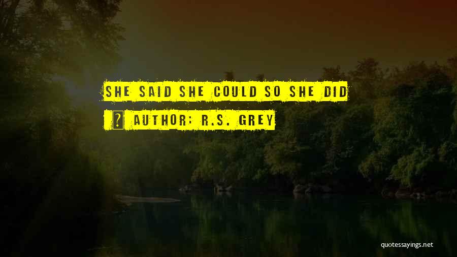 R.S. Grey Quotes: She Said She Could So She Did