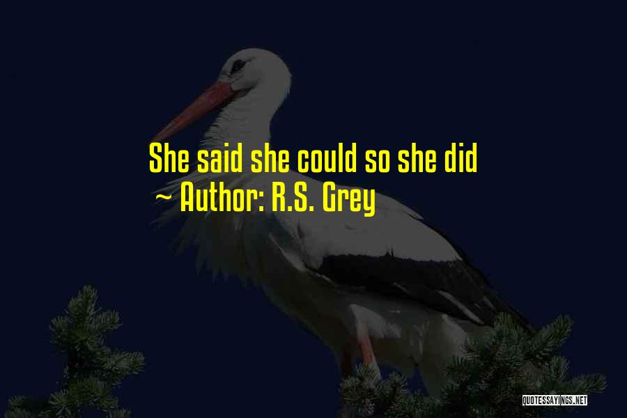 R.S. Grey Quotes: She Said She Could So She Did