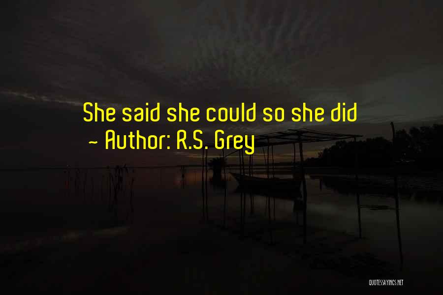 R.S. Grey Quotes: She Said She Could So She Did