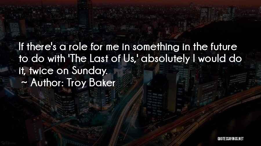 Troy Baker Quotes: If There's A Role For Me In Something In The Future To Do With 'the Last Of Us,' Absolutely I