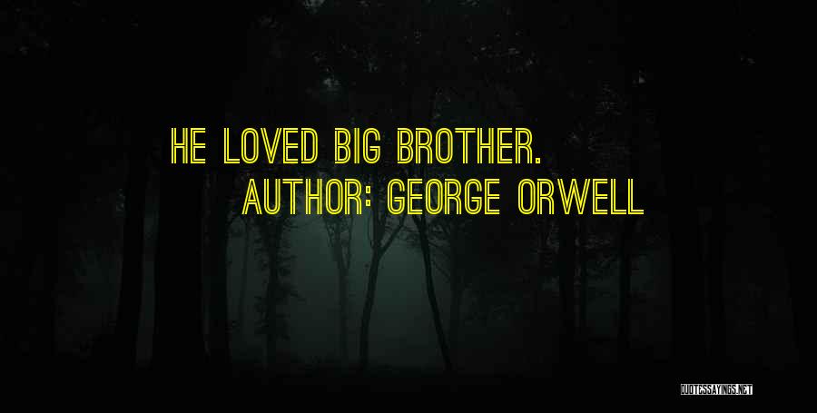 George Orwell Quotes: He Loved Big Brother.
