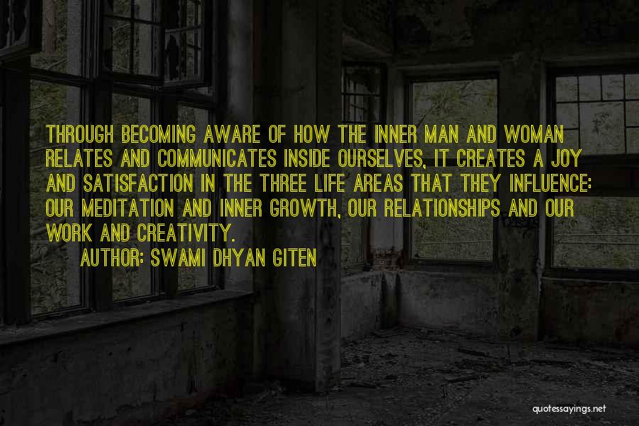 Swami Dhyan Giten Quotes: Through Becoming Aware Of How The Inner Man And Woman Relates And Communicates Inside Ourselves, It Creates A Joy And