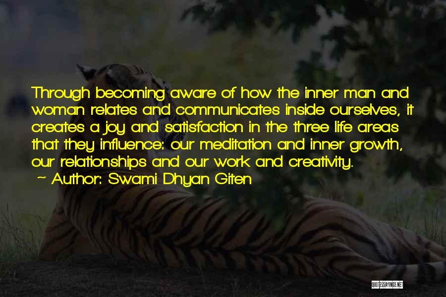 Swami Dhyan Giten Quotes: Through Becoming Aware Of How The Inner Man And Woman Relates And Communicates Inside Ourselves, It Creates A Joy And