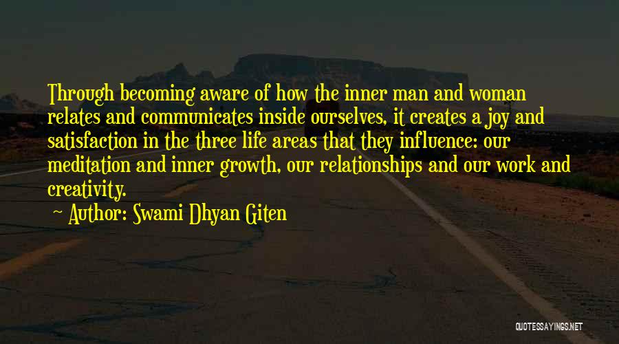 Swami Dhyan Giten Quotes: Through Becoming Aware Of How The Inner Man And Woman Relates And Communicates Inside Ourselves, It Creates A Joy And