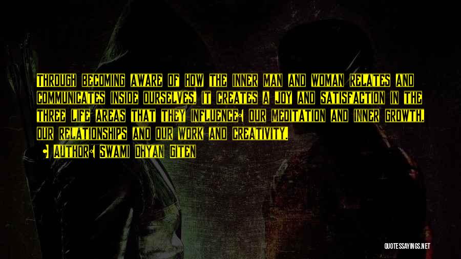 Swami Dhyan Giten Quotes: Through Becoming Aware Of How The Inner Man And Woman Relates And Communicates Inside Ourselves, It Creates A Joy And